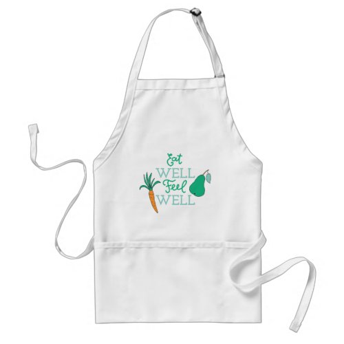Healthy Eating Quotes Eat Well Feel Well Diet Art Adult Apron