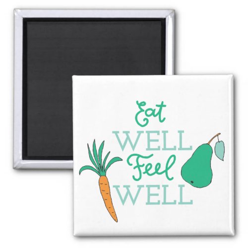 Healthy Eating Quotes Eat Well Feel Well Diet Art Magnet