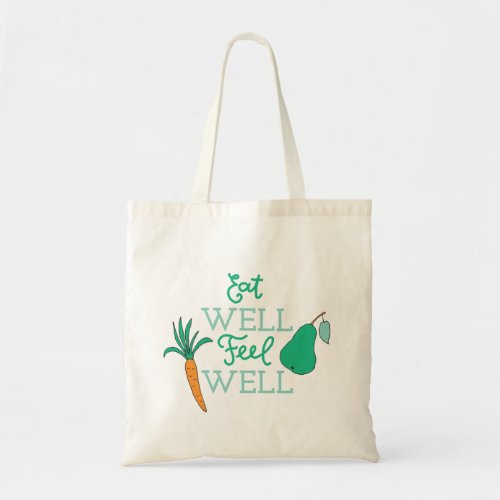 Healthy Eating Quotes Eat Well Feel Well Diet Art Tote Bag