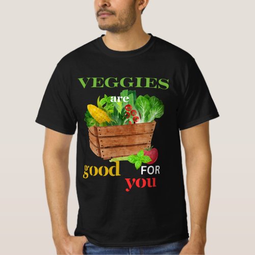 Healthy Eating Veggies are good for you  T_Shirt