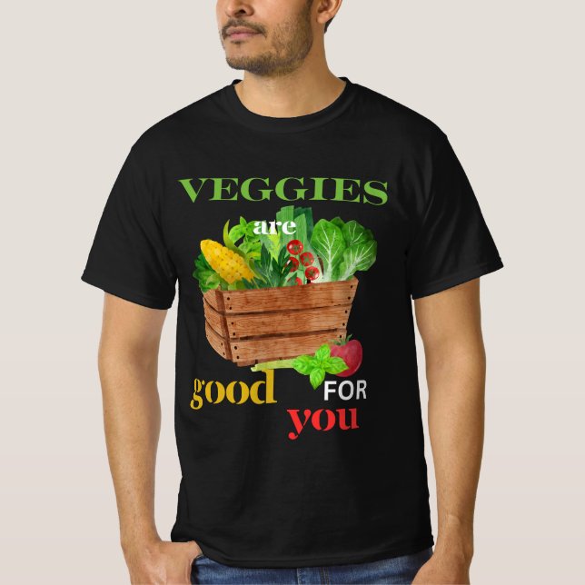 Healthy Eating, Veggies are good for you  T-Shirt (Front)