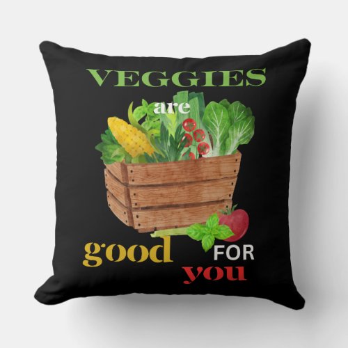 Healthy Eating  Veggies are good for you Throw Pillow