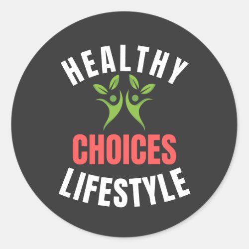 Healthy Lifestyle Choices  Classic Round Sticker