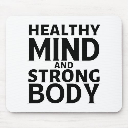 Healthy Mind and Strong Body Mouse Pad
