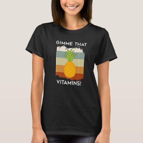 Healthy Pineapple Tropical Fruits Gimme Vitamins   T_Shirt
