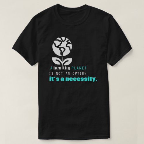 Healthy Planet Earth Day T_Shirt