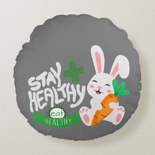 Healthy slogan for inspiration to eat healthy round pillow