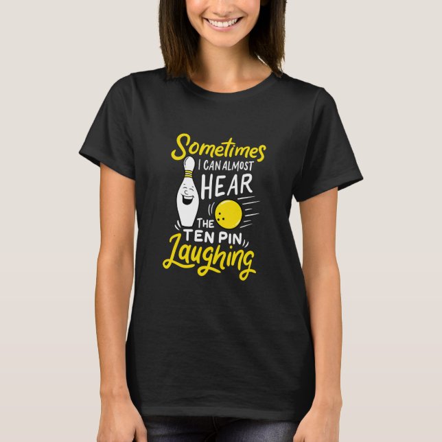 Hear 10 Pin Laughing Funny Bowling T-Shirt (Front)