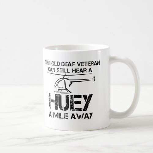 Hear a Huey a Mile Away Funny Veteran Helicopter G Coffee Mug
