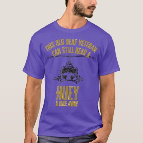 Hear a Huey a Mile Away Funny Veteran Helicopter G T_Shirt
