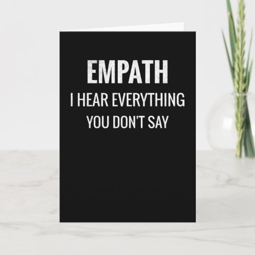 Hear Everything You Dont Say  Empath Empathy Card