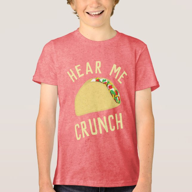 Hear  Me Crunch Taco Tri-Blend Shirt (Front)