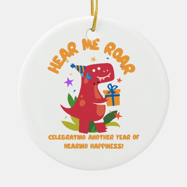 Hear me roar  Cochlear Implant  Hearing Birthday Ceramic Ornament (Front)