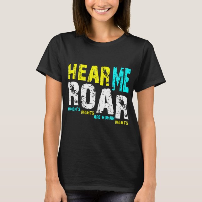 Hear Me Roar I Am Feminist T-Shirt (Front)
