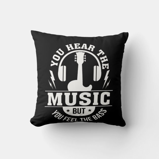 Hear Music Feel Bass Bass Guitar Player Throw Pillow (Front)
