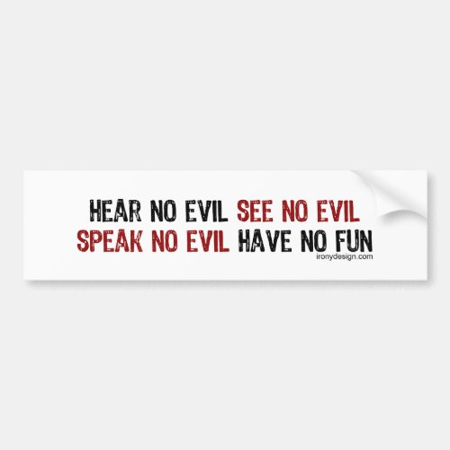 Hear No Evil Have No Fun Bumpersticker Bumper Sticker