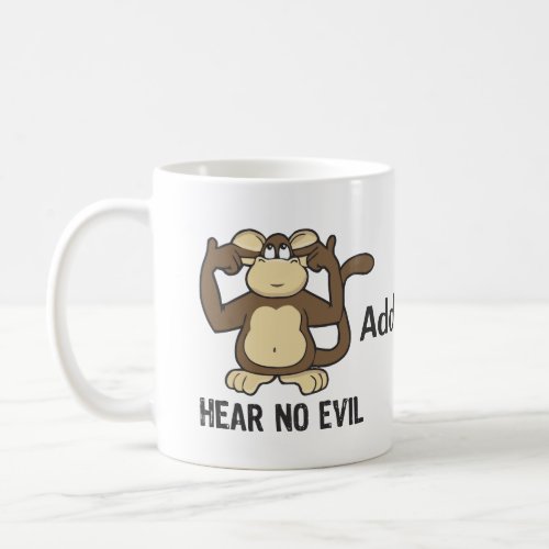 Hear No Evil Monkeys _ Personalize Coffee Mug