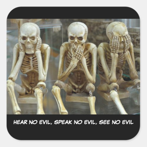 Hear No Evil Speak No Evil See No Evil skeletons Square Sticker
