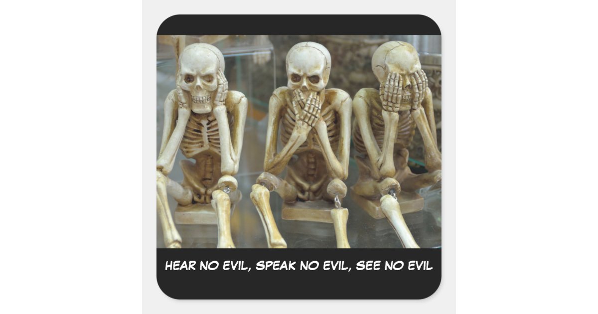 Hear No Evil, Speak No Evil, See No Evil skeletons Square Sticker