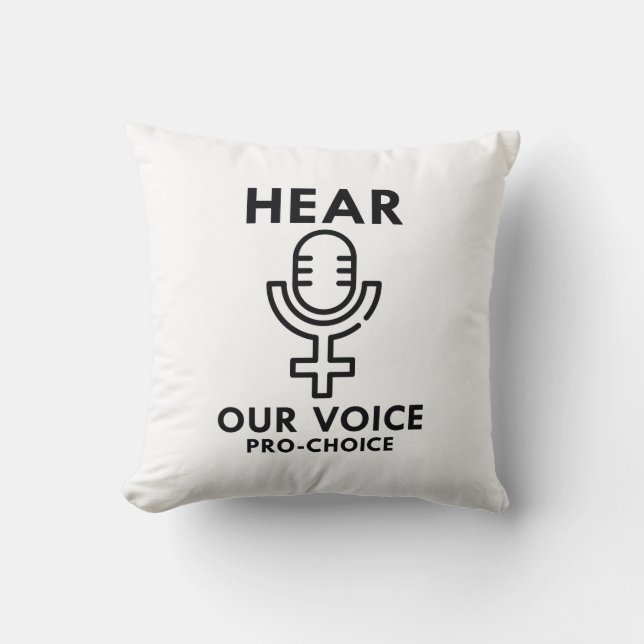 Hear Our Voice Pro Choice Throw Pillow (Front)