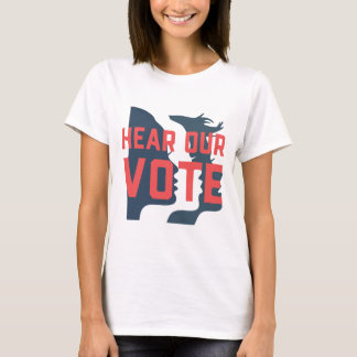 Hear our Vote T-Shirt