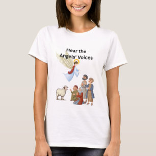 Hear the angels voices T-Shirt