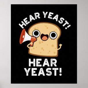 Hear Yeast Hear Yeast Funny Bread Pun Dark BG Poster