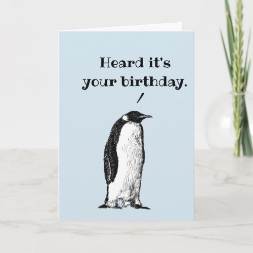 Heard its your birthday Casual penguin Card