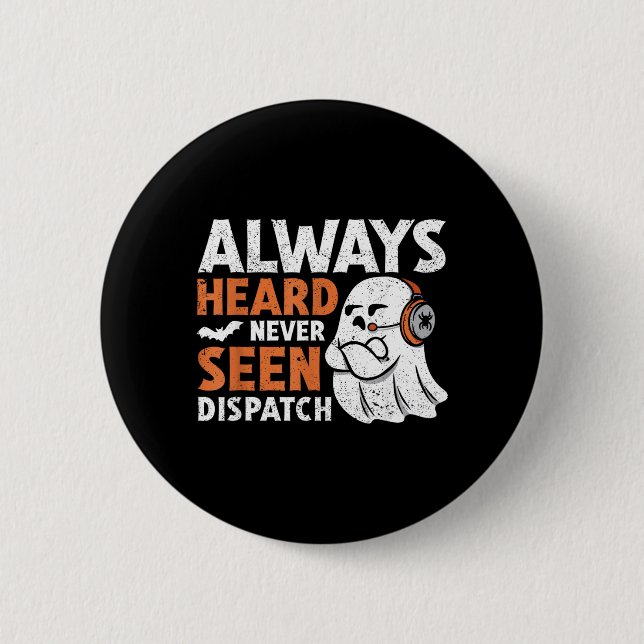 Heard Seen Dispatch Spooky Halloween Cute Ghost Button (Front)