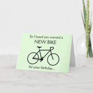 Heard you wanted a NEW BIKE for your birthday... Card
