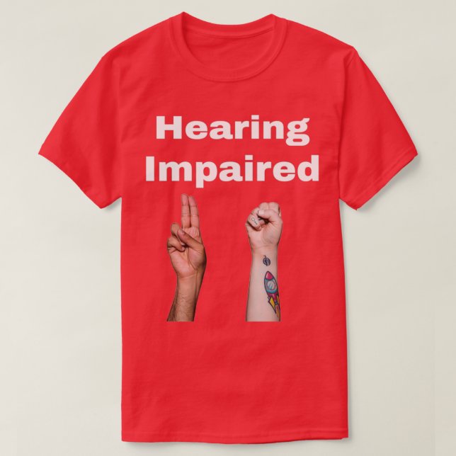 Hearing impaired 3 1 T-Shirt (Design Front)