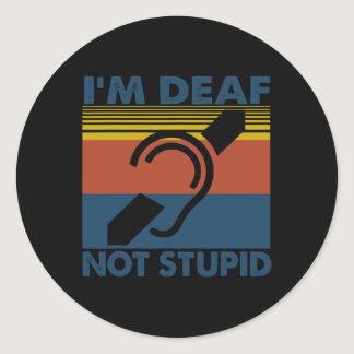 Hearing Impaired Asl Sign Language I'm Deaf Not St Classic Round Sticker