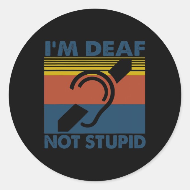 Hearing Impaired Asl Sign Language I'm Deaf Not St Classic Round Sticker (Front)