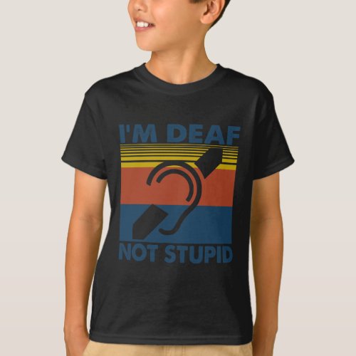 Hearing Impaired Asl Sign Language Im Deaf Not St T_Shirt