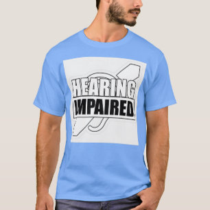 Hearing Impaired Black and White 1 T-Shirt