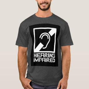 Hearing Impaired black and white T-Shirt