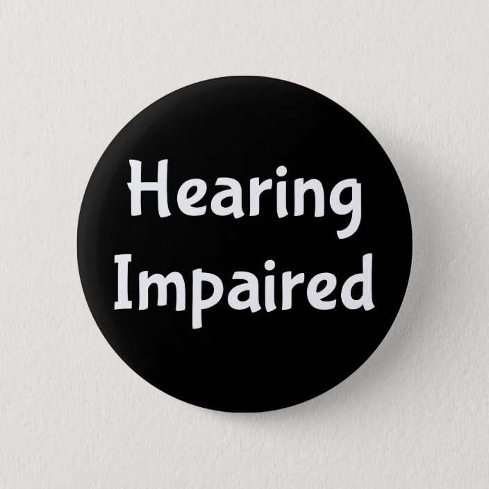 hearing impaired button | Zazzle.com