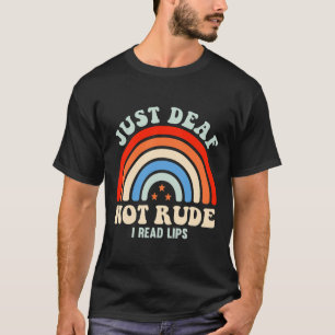 Hearing Impaired Deaf ASL Sign Language Just Deaf  T-Shirt