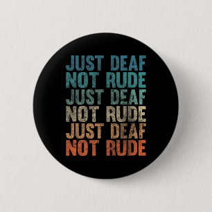 Hearing Impaired Deaf Awareness Vintage Just Deaf Button