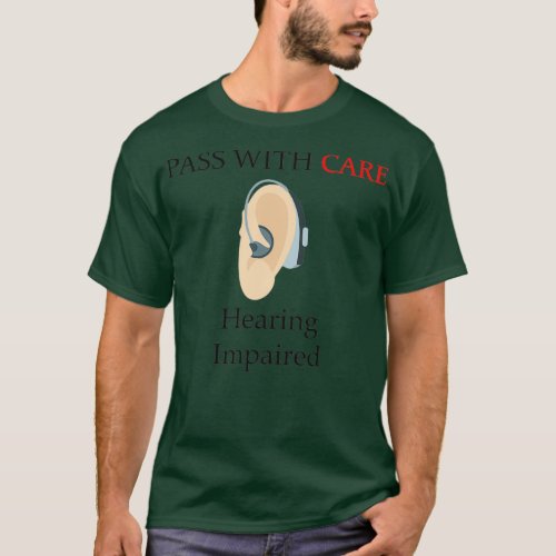Hearing Impaired Pass With Care T_Shirt