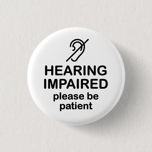 Hearing Impaired Please Be Patient Button (Front)