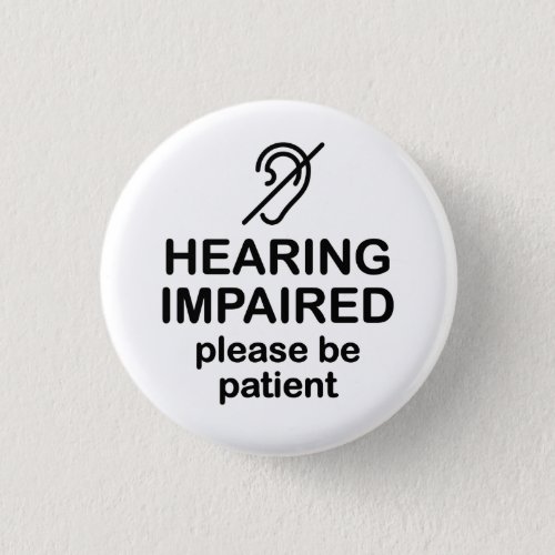 Hearing Impaired Please Be Patient Button