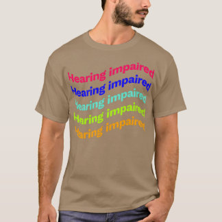 Hearing impaired x5 T-Shirt