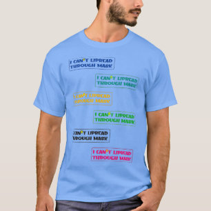 HEARING LOSS QUOTE I CANx27T LIPREAD THROUGH MASK T-Shirt