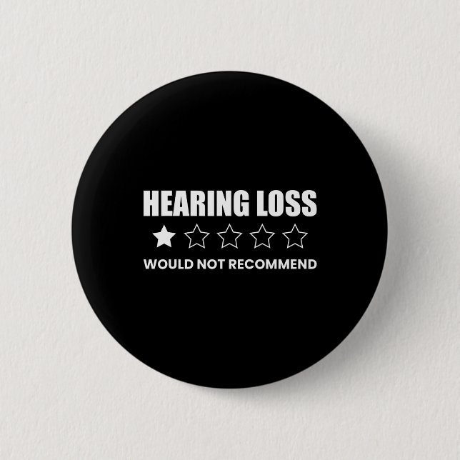 Hearing Loss Would Not Recommend  Button (Front)