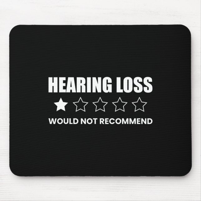 Hearing Loss Would Not Recommend Deafness Awarenes Mouse Pad (Front)
