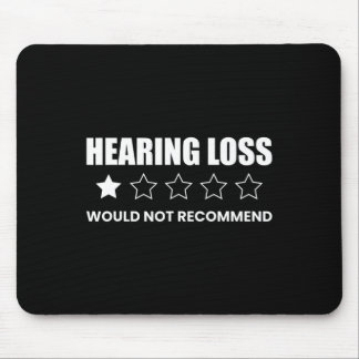 Hearing Loss Would Not Recommend  Mouse Pad
