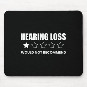 Hearing Loss Would Not Recommend  Mouse Pad