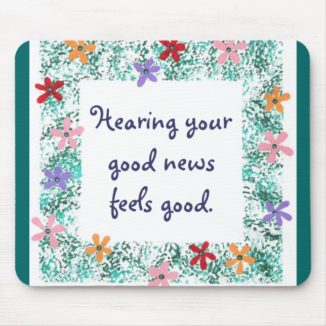 Hearing your good news feels good, mousepads (Front)