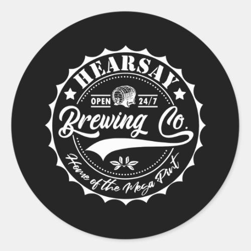 Hearsay Brewing Co Home Of The Mega Pint Thats Classic Round Sticker